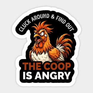 Cluck Around & Find Out The Coop Is Angry Chicken Farmer Humor Sticker